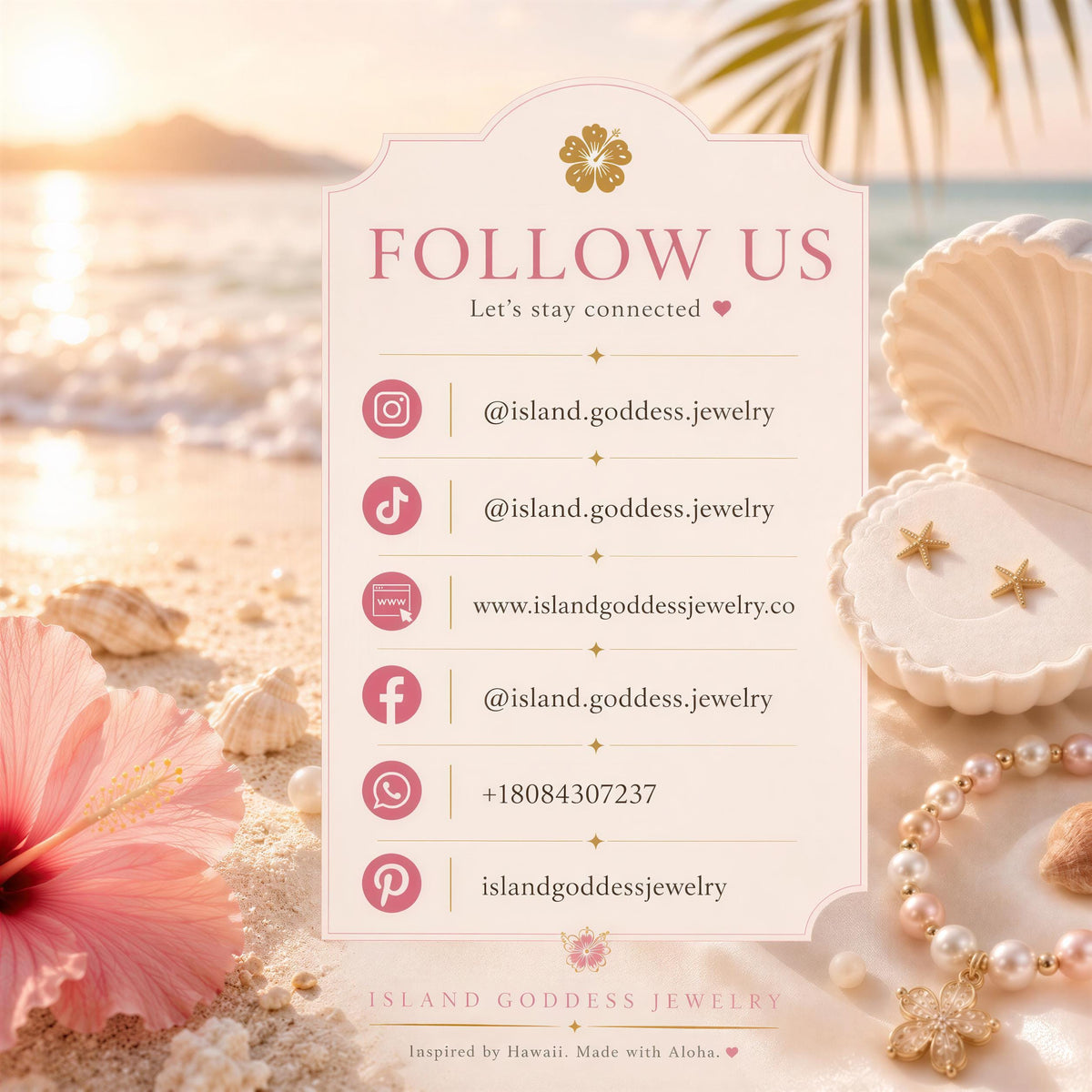 The image is a promotional poster for Island Goddess Jewelry, featuring a beach scene with a pink hibiscus flower, seashells, and pearls. The poster includes a list of social media and email addresses for the jewelry brand, along with a website address. The overall design is visually appealing and showcases the jewelry brand's connection to Hawaii and Aloha culture.